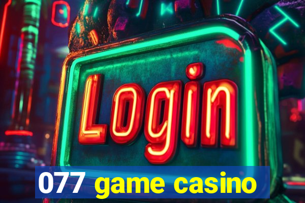 077 game casino